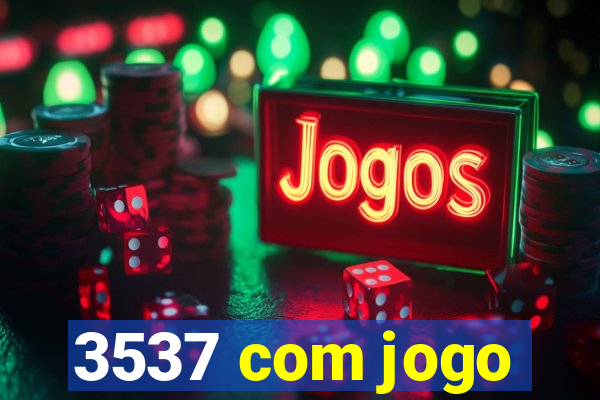 3537 com jogo